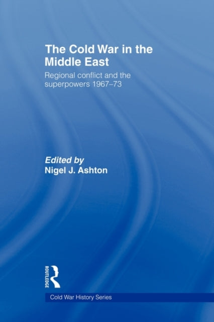 Book cover of: Cold War in the Middle East. By: Nigel J. Ashton