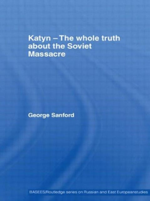 Book cover of: Katyn and the Soviet Massacre of 1940. By: George Sanford