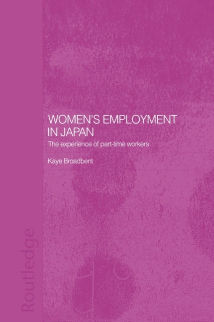 Book cover of: Women's Employment in Japan. By: Kaye Broadbent