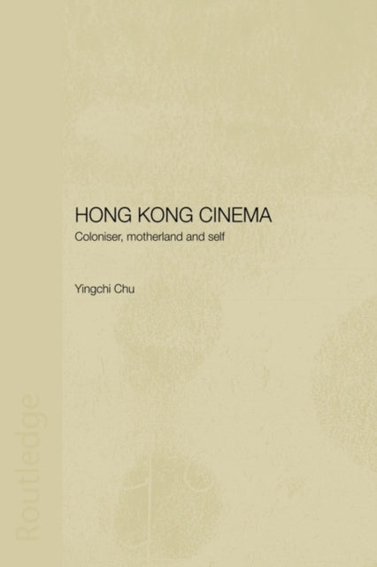 Book cover of: Hong Kong Cinema. By: Yingchi Chu