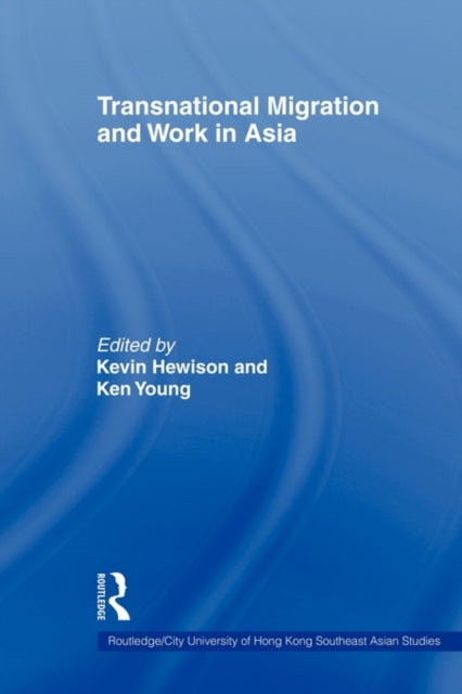 Book cover of: Transnational Migration and Work in Asia. By: Kevin Hewison