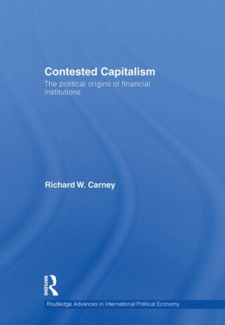 Book cover of: Contested Capitalism. By: Richard W. Carney