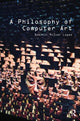 Book cover of: Philosophy of Computer Art. By: Dominic Lopes