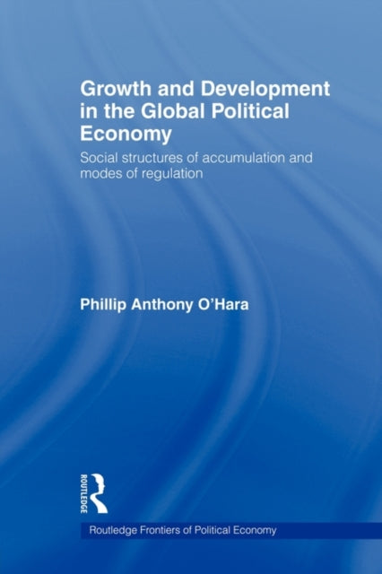 Book cover of: Growth and Development in the Global Political Economy. By: Phillip O'Hara