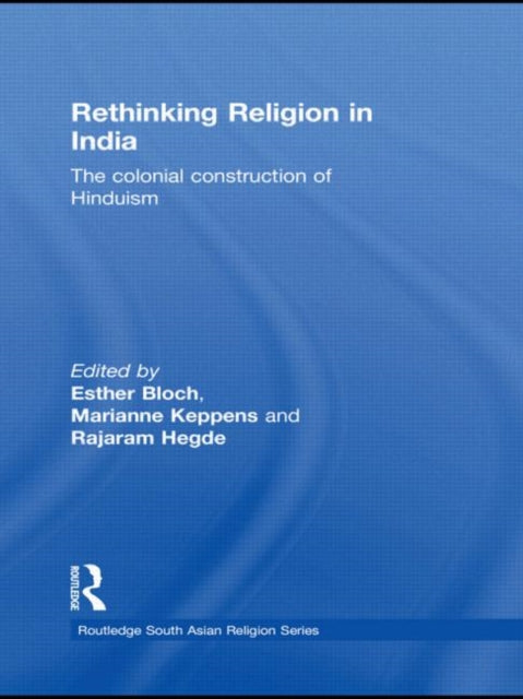 Book cover of: Rethinking Religion in India. By: Esther Bloch