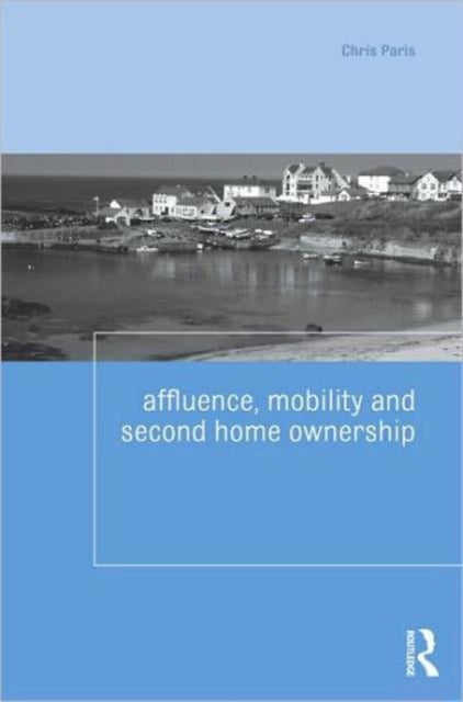 Book cover of: Affluence, Mobility and Second Home Ownership. By: Chris Paris