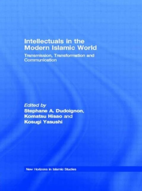 Book cover of: Intellectuals in the Modern Islamic World. By: Stephane A. Dudoignon