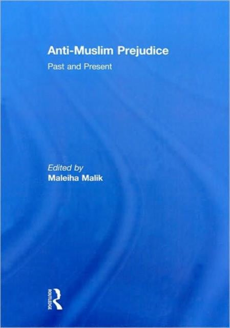 Book cover of: Anti-Muslim Prejudice. By: Maleiha Malik