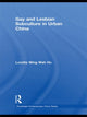 Book cover of: Gay and Lesbian Subculture in Urban China. By: Loretta Wing Wah Ho