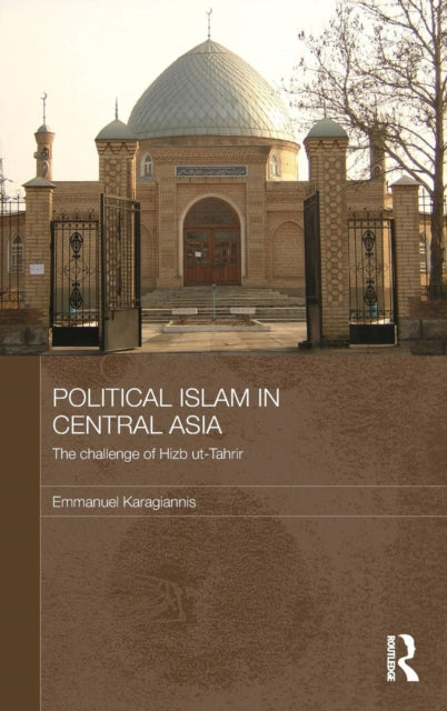 Book cover of: Political Islam in Central Asia. By: Emmanuel Karagiannis