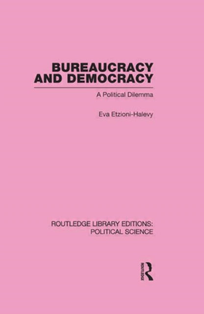 Book cover of: Bureaucracy and Democracy (Routledge Library Editions: Political Science Volume 7)