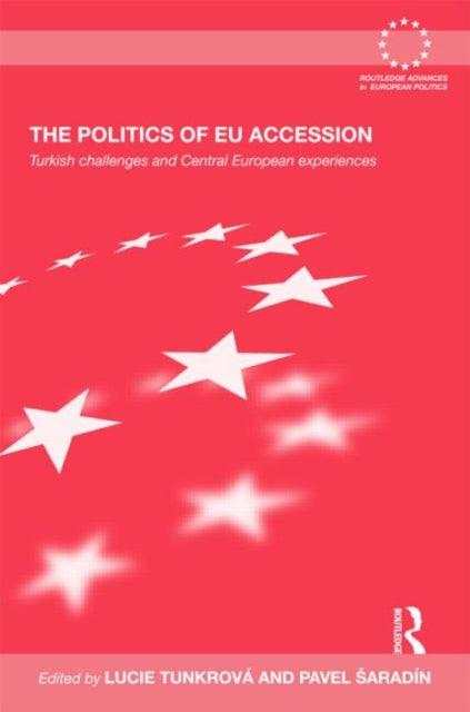 Book cover of: Politics of EU Accession. By: Lucie Tunkrová