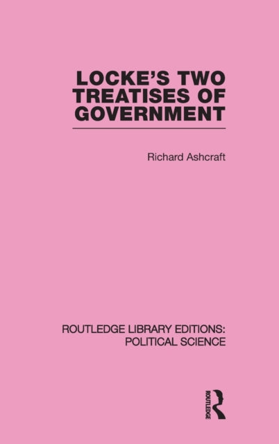 Book cover of: Locke's Two Treatises of Government (Routledge Library Editions: Political Science Volume 17). By: Richard Ashcraft