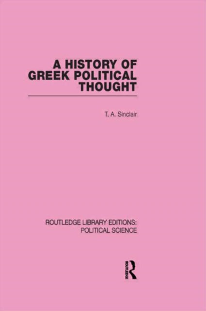 Book cover of: History of Greek Political Thought (Routledge Library Editions: Political Science Volume 34). By: Sinclair, T. A.