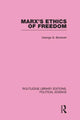 Book cover of: Marx's Ethics of Freedom (Routledge Library Editions: Political Science Volume 49). By: George G. Brenkert