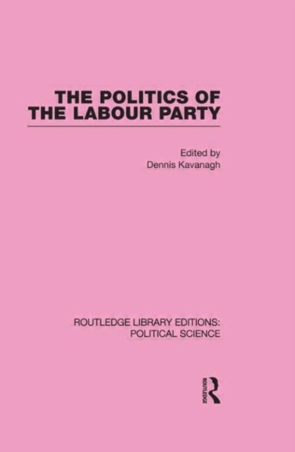 Book cover of: Politics of the Labour Party. By: Dennis Kavanagh