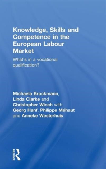 Book cover of: Knowledge, Skills and Competence in the European Labour Market. By: Brockmann, Michaela 1964