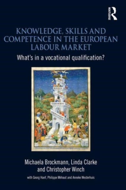 Book cover of: Knowledge, Skills and Competence in the European Labour Market. By: Brockmann, Michaela 1964