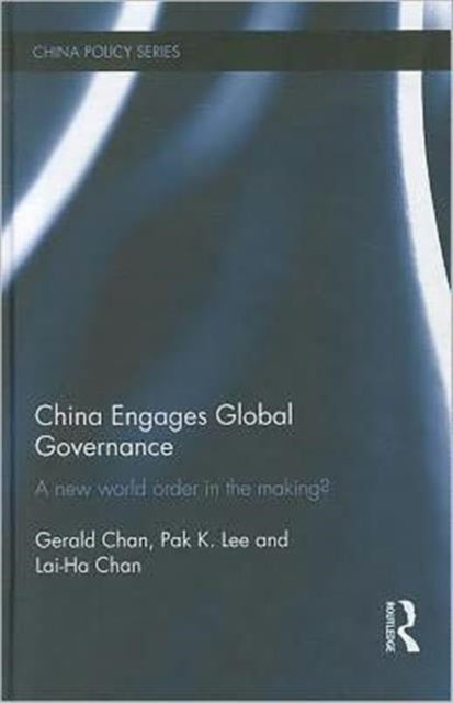 Book cover of: China Engages Global Governance. By: Gerald Chan