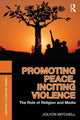 Book cover of: Promoting Peace, Inciting Violence. By: Jolyon P. Mitchell