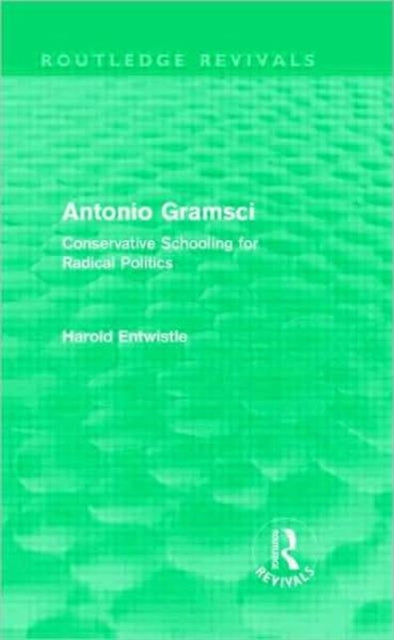 Book cover of: Antonio Gramsci (Routledge Revivals). By: Harold Entwistle