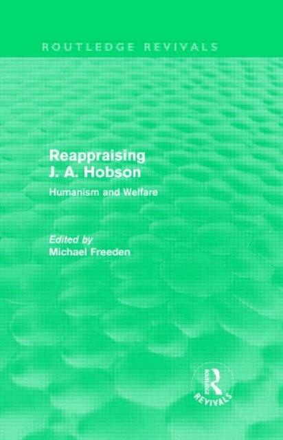 Book cover of: Reappraising J. A. Hobson (Routledge Revivals). By: Michael Freeden
