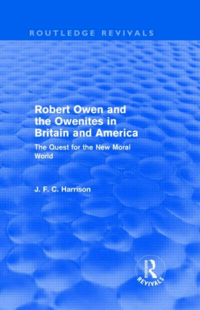 Book cover of: Robert Owen and the Owenites in Britain and America (Routledge Revivals). By: Harrison, John