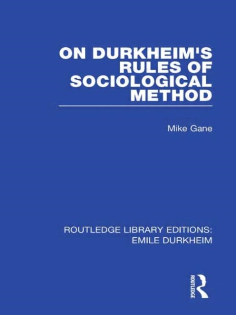 Book cover of: On Durkheim's Rules of Sociological Method. By: Mike Gane