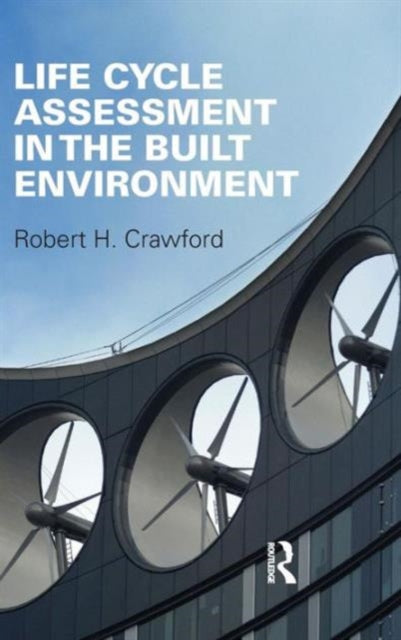 Book cover of: Life Cycle Assessment in the Built Environment. By: Robert Crawford