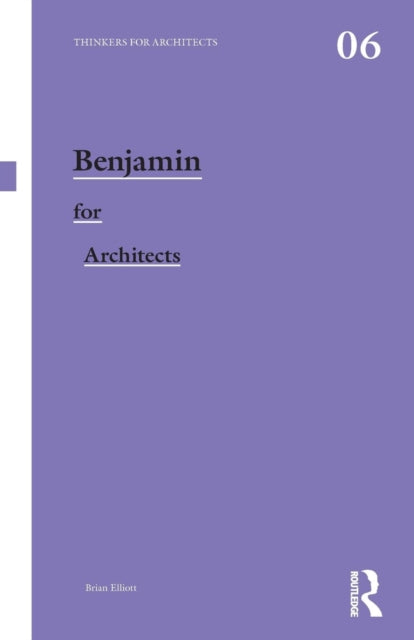 Book cover of: Benjamin for Architects. By: Elliott, Brian