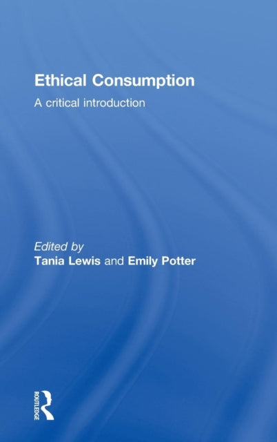 Book cover of: Ethical Consumption. By: Tania Lewis