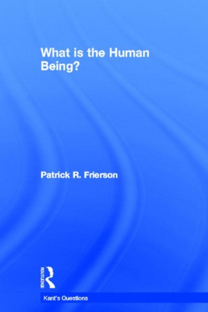 Book cover of: What is the Human Being?. By: Patrick R. Frierson