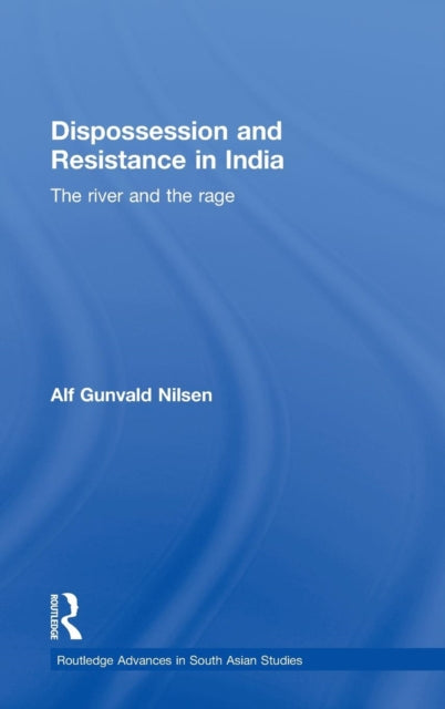 Book cover of: Dispossession and Resistance in India. By: Alf Gunvald Nilsen