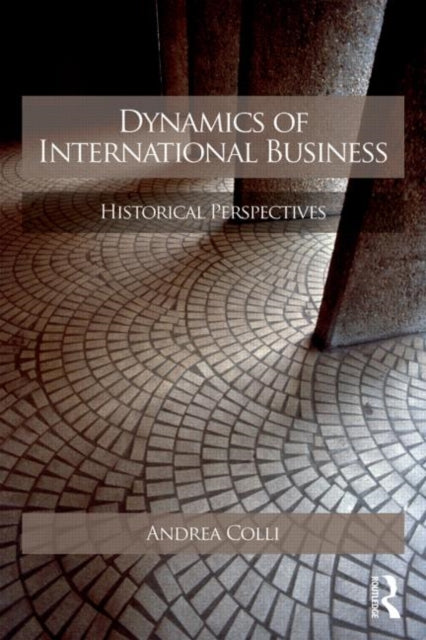 Book cover of: Dynamics of International Business. By: Andrea Colli