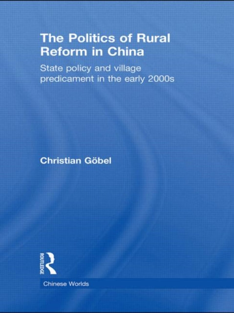 Book cover of: Politics of Rural Reform in China. By: Christian Göbel