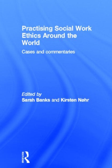 Book cover of: Practising Social Work Ethics Around the World. By: Sarah Banks
