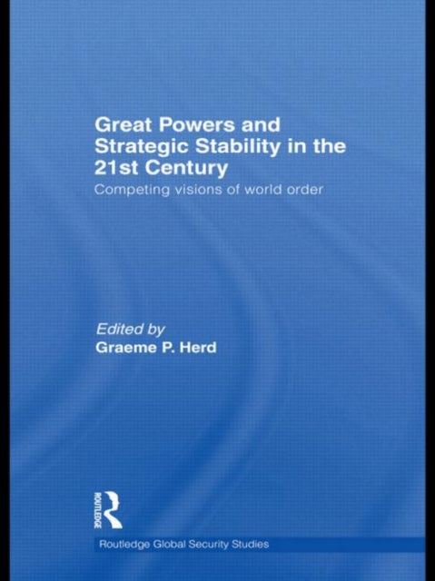 Book cover of: Great Powers and Strategic Stability in the 21st Century. By: Graeme P. Herd