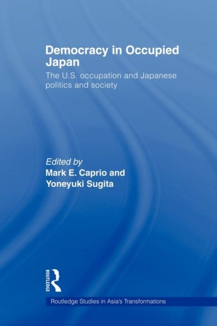 Book cover of: Democracy in Occupied Japan. By: Mark E. Caprio