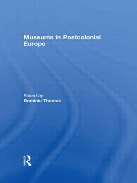 Book cover of: Museums in Postcolonial Europe