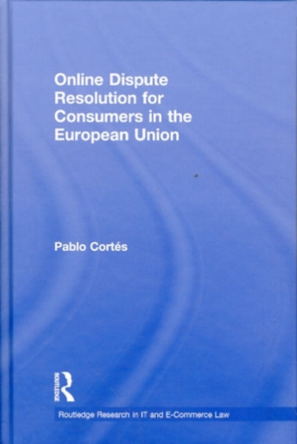 Book cover of: Online Dispute Resolution for Consumers in the European Union. By: Pablo Cortés