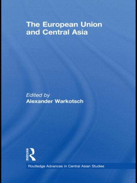 Book cover of: European Union and Central Asia. By: Alexander Warkotsch