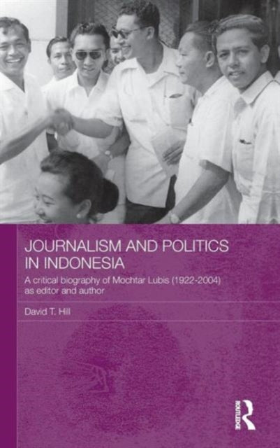 Book cover of: Journalism and Politics in Indonesia. By: David T. Hill