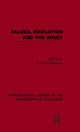 Book cover of: Values, Education and the Adult (International Library of the Philosophy of Education Volume 16). By: R. W. K. Paterson