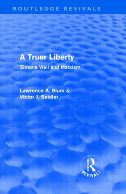 Book cover of: Truer Liberty (Routledge Revivals). By: Laurence A. Blum