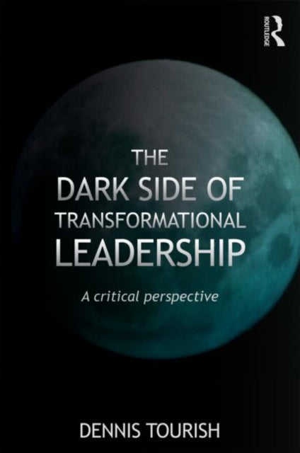 Book cover of: Dark Side of Transformational Leadership. By: Dennis Tourish