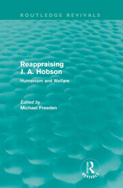 Book cover of: Reappraising J. A. Hobson (Routledge Revivals). By: Michael Freeden