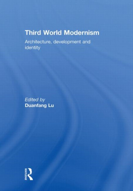Book cover of: Third World Modernism. By: Duanfang Lu
