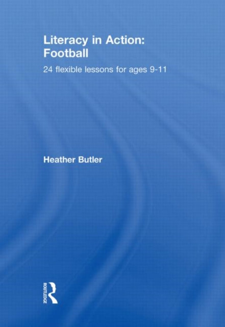 Book cover of: Literacy in Action: Football. By: Heather Butler