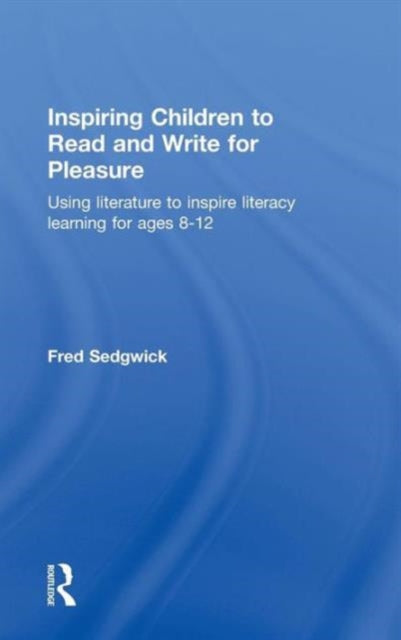 Book cover of: Inspiring Children to Read and Write for Pleasure. By: Fred Sedgwick