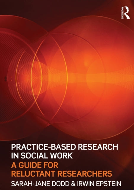 Book cover of: Practice-Based Research in Social Work. By: Sarah-Jane Dodd
